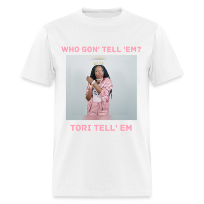 Who Gon' Tell 'Em? T-Shirt - white